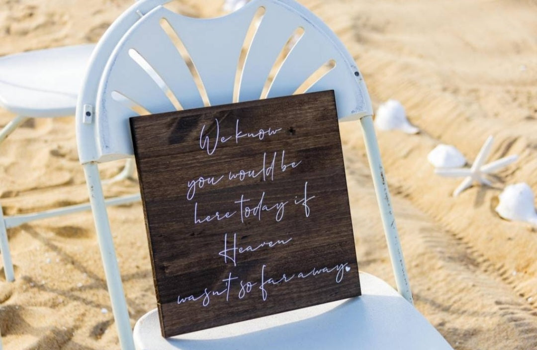 We know you would be here, if heaven wasn't so far away wedding sign, Memorial Wedding Sign, Rustic Wedding Sign, Empty Chair Memory Sign